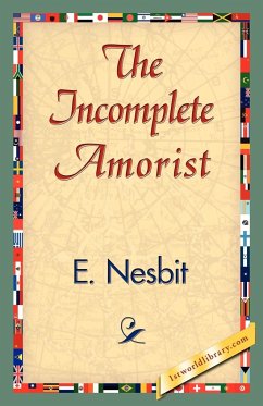 The Incomplete Amorist - E. Nesbit, Nesbit; E. Nesbit