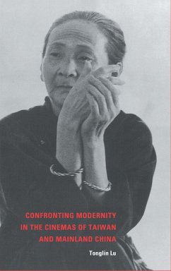 Confronting Modernity in the Cinemas of Taiwan and Mainland China - Lu, Tonglin