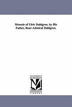 Memoir of Ulric Dahlgren. by His Father, Rear-Admiral Dahlgren. - Dahlgren, John Adolphus Bernard
