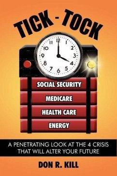Tick - Tock: A Penetrating Look at the 4 Crisis That Will Alter Your Future