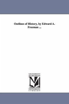 Outlines of History, by Edward A. Freeman ... - Freeman, Edward Augustus