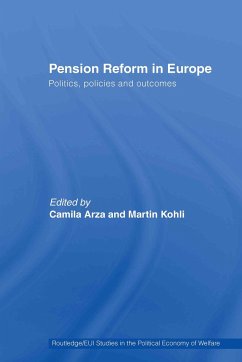 Pension Reform in Europe: Politics, Policies and Outcomes - Arza, Camila / Kohli, Martin (eds.)