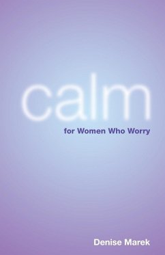 Cover Calm for Women Who Worry. Denise Marek