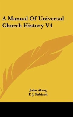 A Manual Of Universal Church History V4 - Alzog, John