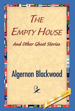 The Empty House and Other Ghost Stories - Blackwood, Algernon