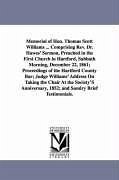 Memorial of Hon. Thomas Scott Williams ... Comprising Rev. Dr. Hawes' Sermon, Preached in the First Church in Hartford, Sabbath Morning, December 22, - None