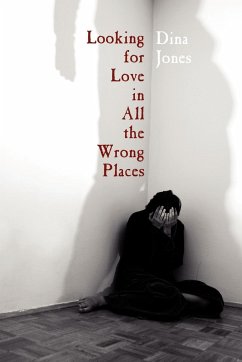 Looking for Love in All the Wrong Places - Jones, Dina