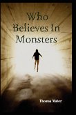 Who Believes in Monsters Who Believes in Monsters