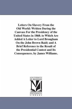 Letters On Slavery From the Old World - Williams, James