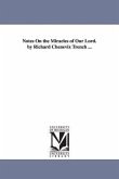 Notes On the Miracles of Our Lord. by Richard Chenevix Trench ...