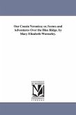 Our Cousin Veronica; or, Scenes and Adventures Over the Blue Ridge. by Mary Elizabeth Wormeley.