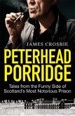 Peterhead Porridge: Tales from the Funny Side of Scotland's Most Notorious Prison