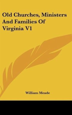 Old Churches, Ministers And Families Of Virginia V1 - Meade, William