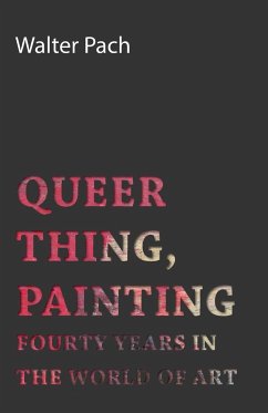 Queer Thing, Painting - Forty Years in the World of Art - Pach, Walter