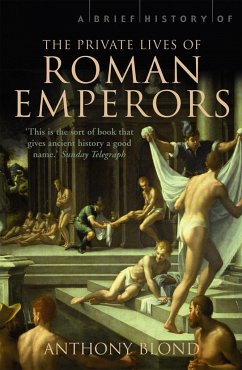 A Brief History of the Private Lives of the Roman Emperors - Blond, Anthony