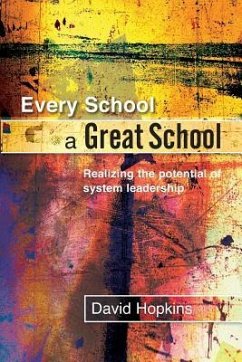Every School a Great School: Realizing the Potential of System Leadership - Hopkins, David