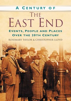 A Century of the East End - Taylor, Rosemary; Lloyd, Chris