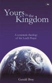 Yours Is the Kingdom: A Systematic Theology of the Lord's Prayer