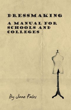 Dressmaking - A Manual for Schools and Colleges - Fales, Jane