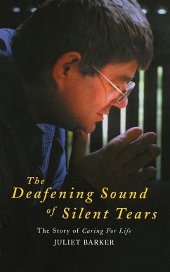 The Deafening Sound of Silent Tears - Barker, Juliet