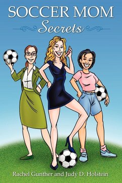 Soccer Mom Secrets - Gunther, Rachel; Holstein, Judy D.