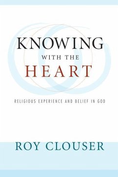 Knowing with the Heart: Religious Experience and Belief in God - Clouser, Roy
