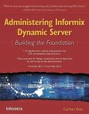 Administering Informix Dynamic Server: Building the Foundation