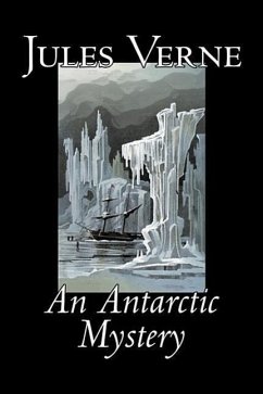 An Antarctic Mystery by Jules Verne, Fiction, Fantasy & Magic - Verne, Jules