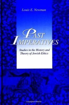 Past Imperatives: Studies in the History and Theory of Jewish Ethics - Newman, Louis E.