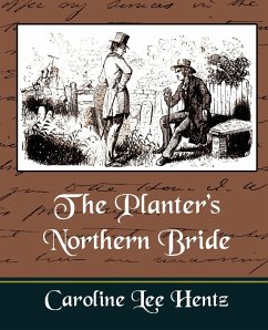 The Planter's Northern Bride - Mrs Caroline Lee Hentz, Caroline Lee Hen