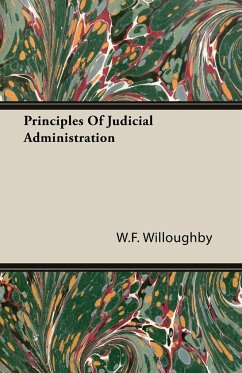 Principles Of Judicial Administration - Willoughby, W. F.