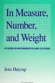 In Measure, Number, and Weight: Studies in Mathematics and Culture