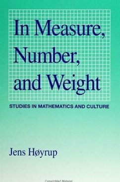 In Measure, Number, and Weight: Studies in Mathematics and Culture - Hoyrup, Jens