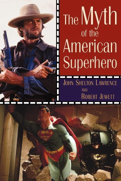 The Myth of the American Superhero - Jewett, Robert Lawrence, John Shelton