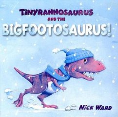 Tinyrannosaurus and the Bigfootosaurus - Ward, Nick