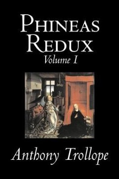 Phineas Redux, Volume I of II by Anthony Trollope, Fiction, Literary - Trollope, Anthony
