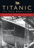Titanic: The Ship Magnificent - Volume I