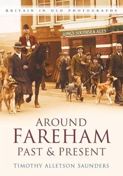 Around Fareham Past & Present: Britain in Old Photographs - Alleston Saunders, Timothy