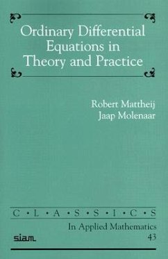 Ordinary Differential Equations in Theory and Practice - Mattheij, Robert; Molenaar, Jaap