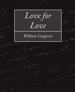 Love for Love - William Congreve, Congreve; William Congreve
