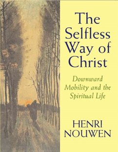 The Selfless Way of Christ - Nouwen, Henri J. M.