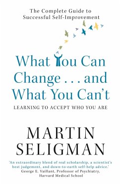 What You Can Change. . . and What You Can't - Seligman, Martin