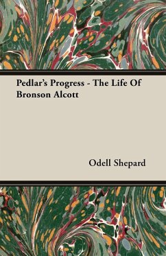 Pedlar's Progress - The Life Of Bronson Alcott - Shepard, Odell