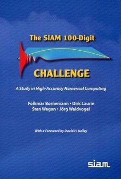 The SIAM 100-Digit Challenge - Bornemann, Folkmar; Laurie, Dirk; Wagon, Stan; Waldvogel, Jörg