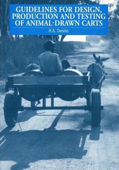 Guidelines for Design, Production and Testing of Animal-Drawn Carts - Dennis, Ron