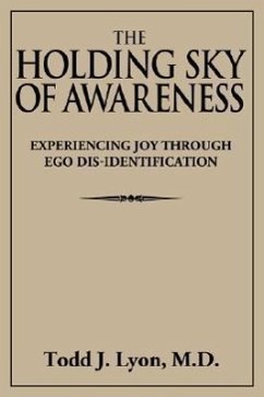 The Holding Sky of Awareness: Experiencing Joy Through Ego Dis-Identification - Lyon, Todd J.