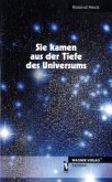 Sie kamen aus der Tiefe des Universums Sie kamen aus der Tiefe des Universums