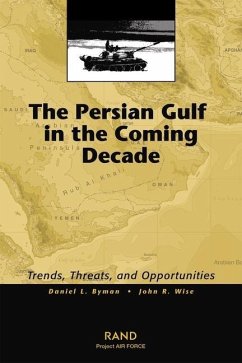 The Persian Gulf in the Coming Decade - Byman, Daniel L; Wise, John R