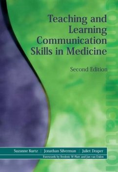 Teaching and Learning Communication Skills in Medicine - Kurtz, Suzanne; Draper, Juliet; Silverman, Jonathan