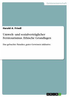 Umwelt- und sozialverträglicher Ferntourismus. Ethische Grundlagen - Friedl, Harald A.
